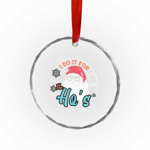 Santa Crystal Glass Ornament I Do It For The Ho's TS10 Print Your Wear