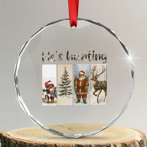 Santa Funny Xmas Hunter Look Crystal Glass Ornament He Is Hunting TS12 Transparent Glass 3'' Circle Print Your Wear