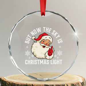 Santa Opalite Christmas Crystal Glass Ornament But Now The Sky Is Xmas Light TS14 Transparent Glass 3'' Circle Print Your Wear