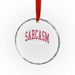 Sarcasm It's How I Hug Crystal Glass Ornament Funny Graphic Trendy TS10 Print Your Wear