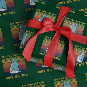 Sarcastic Cat Wrapping Paper Roll Eff You See Kay Why Oh You TS02 Green Print Your Wear