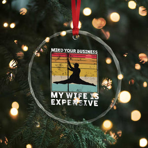 Sarcastic Husband Crystal Glass Ornament Retro Mind Your Business My Wife Is Expensive TS10 Print Your Wear