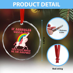 Sarcastic Quotes Crystal Glass Ornament If Assholes Could Fly This Place Would Be An Airport Gag Asshole Joke TS02 Print Your Wear