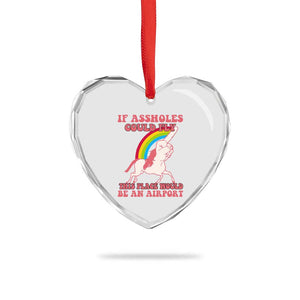 Sarcastic Quotes Heart Crystal Glass Ornament If Assholes Could Fly This Place Would Be An Airport Gag Asshole Joke TS02 Print Your Wear