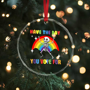 Sarcastic Skeleton Crystal Glass Ornament Have The Day You Voted For TS02 Print Your Wear