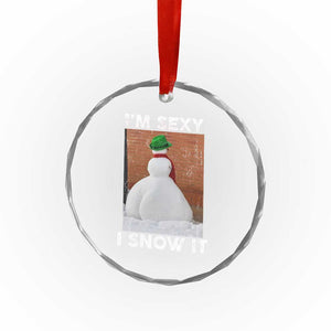 Sarcastic Snowman Crystal Glass Ornament Funny Christmas I'm Sexy and I Snow It TS10 Print Your Wear