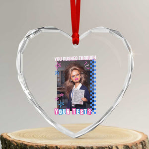 Sarcastic You Rushed Through Your Test Doll Meme Heart Crystal Glass Ornament Teacher Reaction Humor Final Exams TS02 Transparent Glass 3'' Heart Print Your Wear