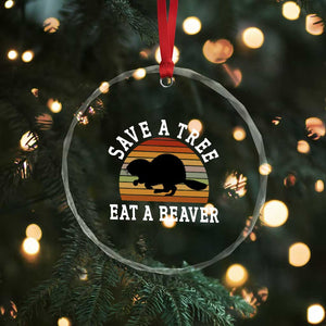 Save A Tree Eat A Beaver Crystal Glass Ornament Funny Ironic Beaver TS02 Print Your Wear