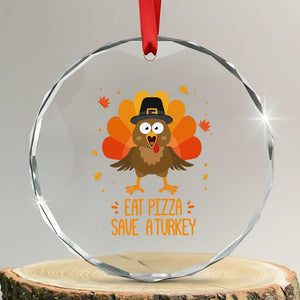 Save A Turkey Eat Pizza Crystal Glass Ornament Funny Thanksgiving TS10 Transparent Glass 3'' Circle Print Your Wear