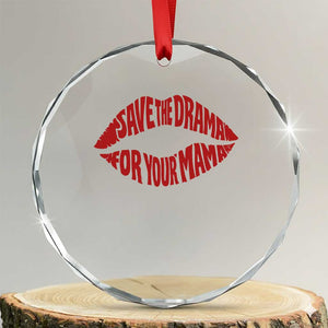 Save The Drama For Your Mama Crystal Glass Ornament Retro 90s Sitcom TS11 Transparent Glass 3'' Circle Print Your Wear