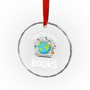 Save the Earth Crystal Glass Ornament It's the Only Planet with Books TS14 Print Your Wear