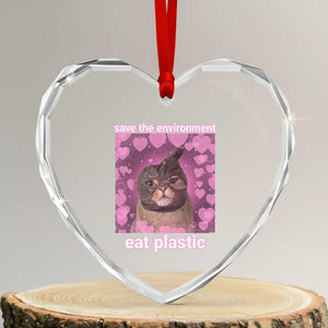 Save The Environment Eat Plastic Heart Crystal Glass Ornament Funny Cute Cat Meme TS14 Transparent Glass 3'' Heart Print Your Wear