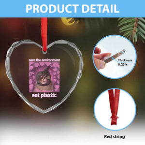 Save The Environment Eat Plastic Heart Crystal Glass Ornament Funny Cute Cat Meme TS14 Print Your Wear