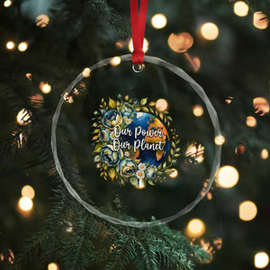Save The Planet Earth Day Crystal Glass Ornament Our Power Our Planet TS12 Print Your Wear