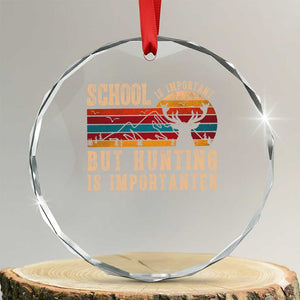 School Is Important But Hunting Is Importanter Crystal Glass Ornament Retro Deer Hunting Boy TS10 Transparent Glass 3'' Circle Print Your Wear