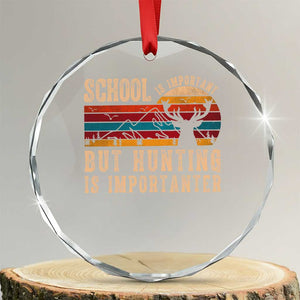 School Is Important But Hunting Is Importanter Crystal Glass Ornament Retro Deer Hunting Boy TS10 Transparent Glass 3'' Circle Print Your Wear