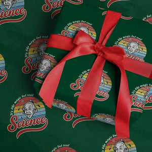 Science It Is Like Magic But Real Wrapping Paper Roll Funny Science Teacher TS14 Green Print Your Wear