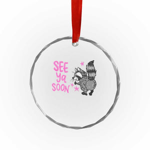 See Ya Soon Raccoon Crystal Glass Ornament Funny Last Day Of School TS14 Print Your Wear