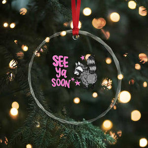 See Ya Soon Raccoon Crystal Glass Ornament Funny Last Day Of School TS14 Print Your Wear