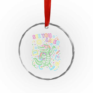 See You Later Alligator Last Day Of School Crystal Glass Ornament Cute Neon Chalkboard Kindergarten Graduation