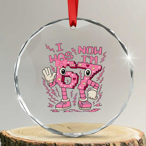 Seven Years Old Birthday Girl Crystal Glass Ornament I Was 6 Now I Am 7 TS12 Transparent Glass 3'' Circle Print Your Wear