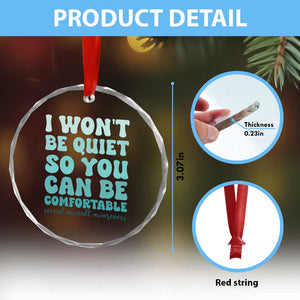 Sexual Assault Awareness Crystal Glass Ornament I Won't Be Quite So You Can Be Comfortable TS14 Print Your Wear