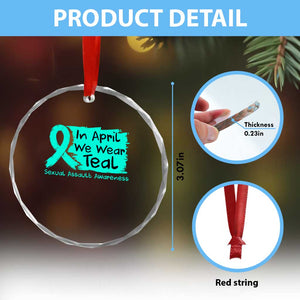 Sexual Assault Awareness Crystal Glass Ornament In April We Wear Teal TS10 Print Your Wear