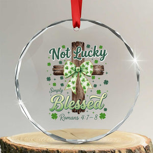 Shamrock Cross Irish St Patrick's Day Crystal Glass Ornament Not Lucky Simply Blessed TS14 Transparent Glass 3'' Circle Print Your Wear