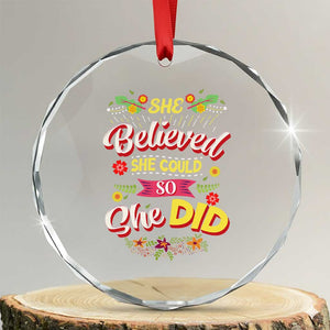 She Believed She Could So She Did Crystal Glass Ornament TS02 Print Your Wear