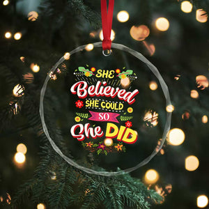 She Believed She Could So She Did Crystal Glass Ornament TS02 Print Your Wear
