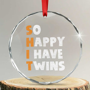 Shit So I Have Twins Crystal Glass Ornament Funny Twin Dad Twin Mom TS11 Transparent Glass 3'' Circle Print Your Wear