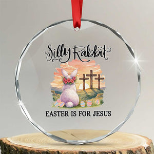 Silly Rabbit Easter Is For Jesus Crystal Glass Ornament Christian Easter TS14 Transparent Glass 3'' Circle Print Your Wear