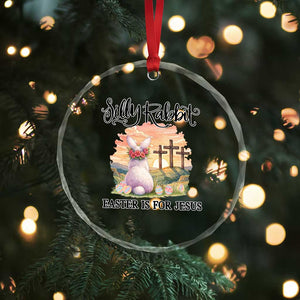 Silly Rabbit Easter Is For Jesus Crystal Glass Ornament Christian Easter TS14 Print Your Wear