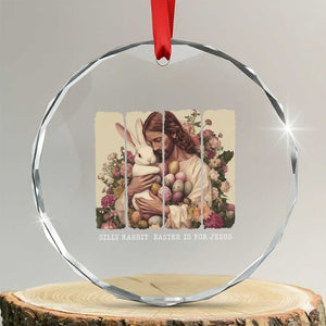 Silly Rabbit Easter Is For Jesus Crystal Glass Ornament Christian Jeusus Floral Easter TS14 Transparent Glass 3'' Circle Print Your Wear
