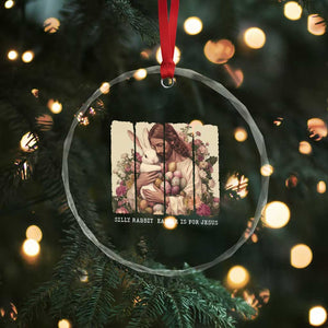 Silly Rabbit Easter Is For Jesus Crystal Glass Ornament Christian Jeusus Floral Easter TS14 Print Your Wear