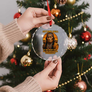 Sitting Bull Crystal Glass Ornament If We Must Die We Die Defending Our Rights Native Pride
