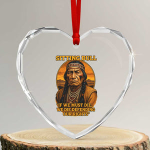 Sitting Bull Heart Crystal Glass Ornament If We Must Die We Die Defending Our Rights Native Pride