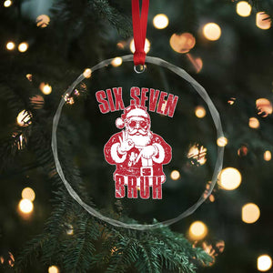 Six Seven Bruh Funny Christmas Crystal Glass Ornament Santa 67 Meme Teens Boys Kids Xmas Pajamas TS10 Print Your Wear