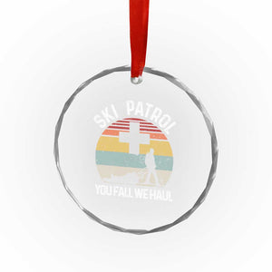 Ski Patrol You Fall We Haul Crystal Glass Ornament Funny Skiing Skier Winter Sport TS11 Print Your Wear