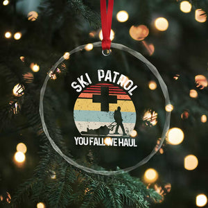 Ski Patrol You Fall We Haul Crystal Glass Ornament Funny Skiing Skier Winter Sport TS11 Print Your Wear