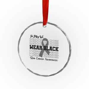 Skin Cancer Awareness Month Crystal Glass Ornament In May We Wear Black TS12 Print Your Wear