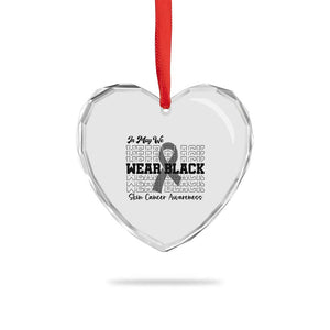 Skin Cancer Awareness Month Heart Crystal Glass Ornament In May We Wear Black TS12 Print Your Wear