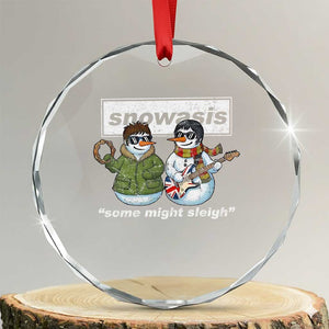 Snowasis Some Might Sleigh Christmas Crystal Glass Ornament Funny Music Lovers Snowman Singers Band TS10 Transparent Glass 3'' Circle Print Your Wear