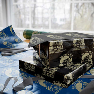 So You Hate Oil and Gas Satirical Political Wrapping Paper Roll Tell Me About Your Horse and Buggy Energy Commentary TS02 Black Print Your Wear