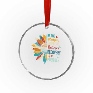 Sober Recover Crystal Glass Ornament Be The Reason Someone Believes Recovery Is Possible TS11 Print Your Wear