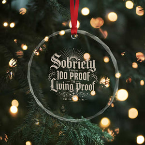 Sobriety Anniversary Crystal Glass Ornament Living Proof Sober Recovery Graphic