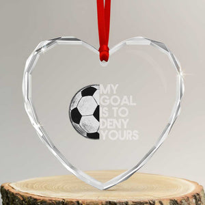 Soccer Goalie Heart Crystal Glass Ornament My Goal Is To Deny Yours Distressed Goalkeeper TS10 Transparent Glass 3'' Heart Print Your Wear