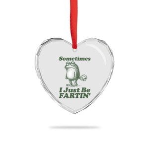 Sometimes I Just Be Fartin Funny Frog Heart Crystal Glass Ornament TS11 Print Your Wear