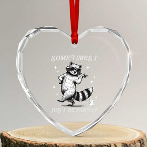 Sometimes I Just Be Fartin Heart Crystal Glass Ornament Funny Raccoon Meme TS14 Transparent Glass 3'' Heart Print Your Wear