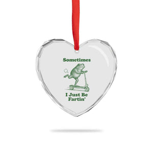 Sometimes I Just Be Fartin Heart Crystal Glass Ornament Vintage 90s Funny Frog Meme Unhinged Gag Gift TS10 Print Your Wear